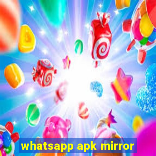 whatsapp apk mirror